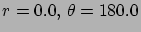$r=0.0,\, \theta=180.0$
