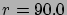 $r=90.0$