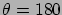 $\theta=180$